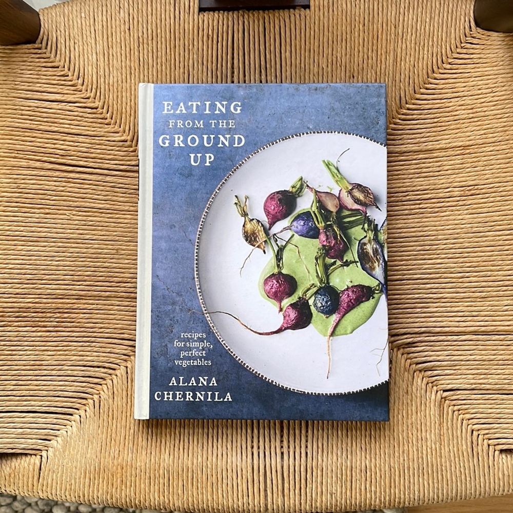 Eating from the Ground Up Cookbook by Alana Chernila Hardcover